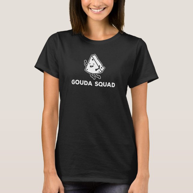 Cheese Maker Gouda Gouda Squad Kärlek Cheese T Shirt (Framsida)
