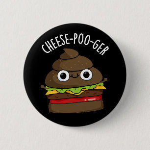 Cheese-poo-ger Funny Poop Pun Mörk BG Knapp