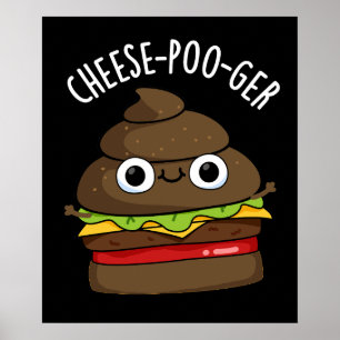 Cheese-poo-ger Funny Poop Pun Mörk BG Poster