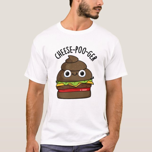 Cheese-poo-ger Funny Poop Pun T Shirt (Framsida)