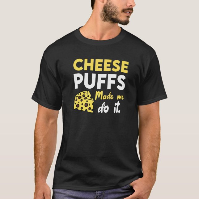 Cheese Puffs fick mig att göra det T Shirt (Framsida)