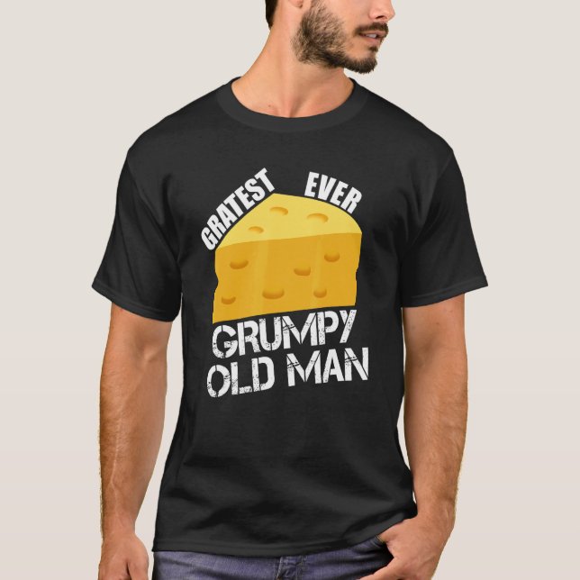 Cheese Pun Gratest, Gumpy Old Man-Roligten som ska T Shirt (Framsida)