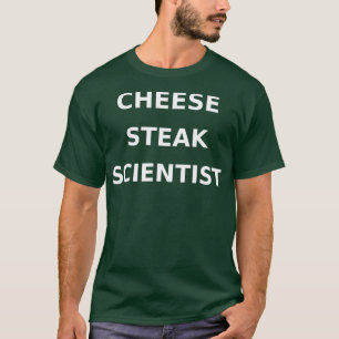 Cheese Steak Scientist Funny Gag Philadelphia T Shirt