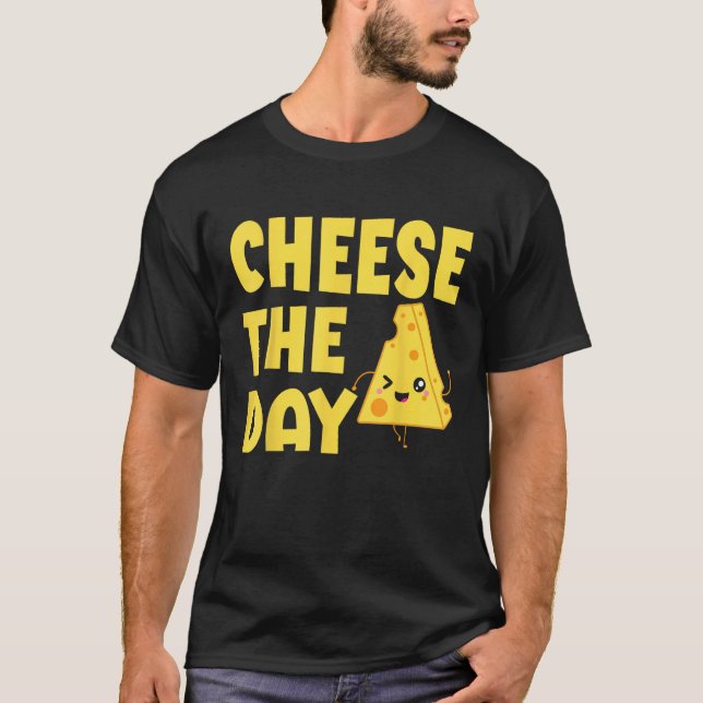 Cheese The Day Cheesy Humor  Cheese Pun T Shirt (Framsida)