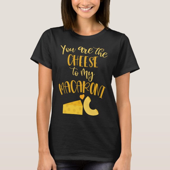 Cheese to My Macaroni  Valentines Day Love Quotes T Shirt (Framsida)