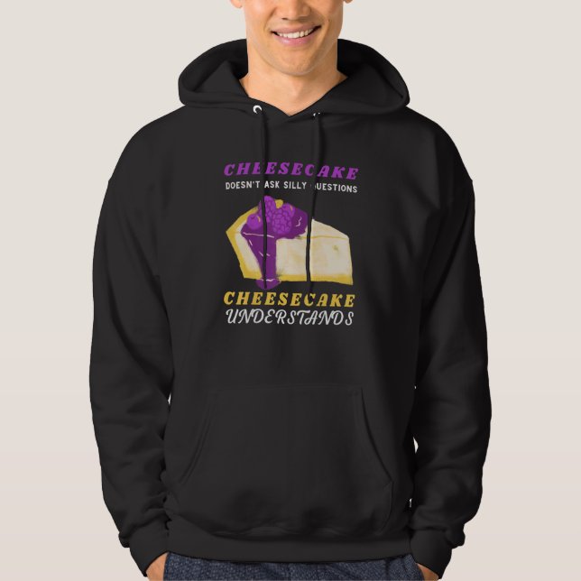 Cheesecake  Cheesecake Understands Dessert Foodie Hoodie (Framsida)