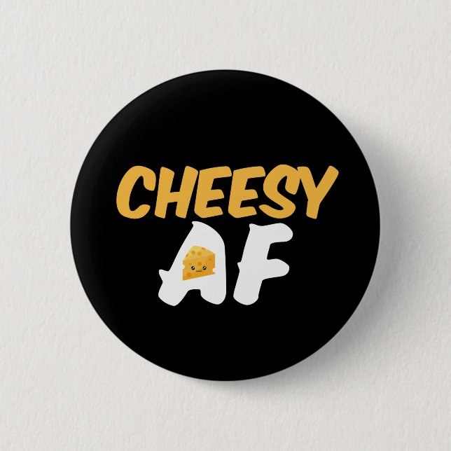 Cheesy AF Funny och Cute Cheese Älskare Knapp (Framsida)