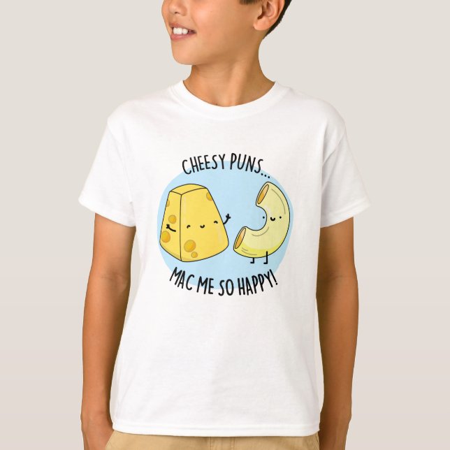 Cheesy Puns Mac Me So Lycklig Funny Food Pun T Shirt (Framsida)