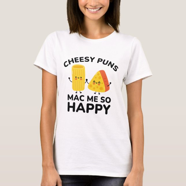 Cheesy Puns Mac Me So Lycklig T Shirt (Framsida)