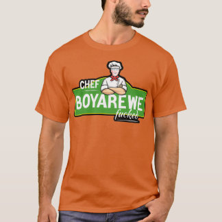 Chef Boyarewe FuckedChef Boyardee  T Shirt
