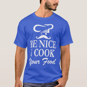 Chef Chef Mustache är trevlig. Jag kokar maten Ess T Shirt
