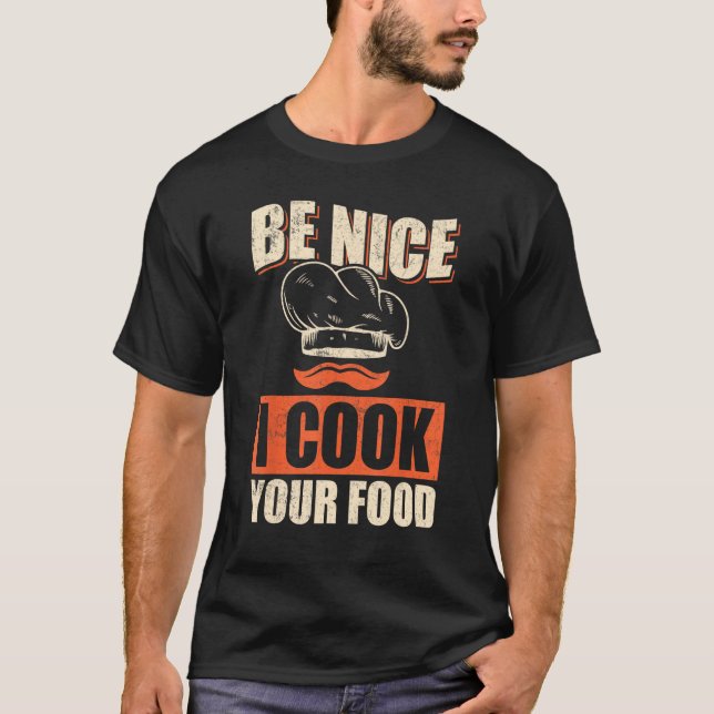 Chef Cook Restaurant Culinary  Be Nice I Cook Your T Shirt (Framsida)