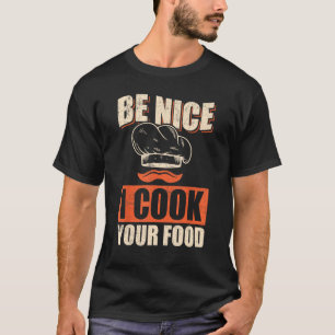 Chef Cook Restaurary Culinary ska vara snäll. T Shirt