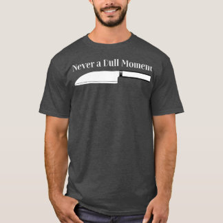 Chef Cooking Aldrig en Dull Moment till köket T Shirt