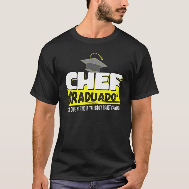 Chef Graduado Ya Estoy Practicando Gracioso T Shirt (Framsida)