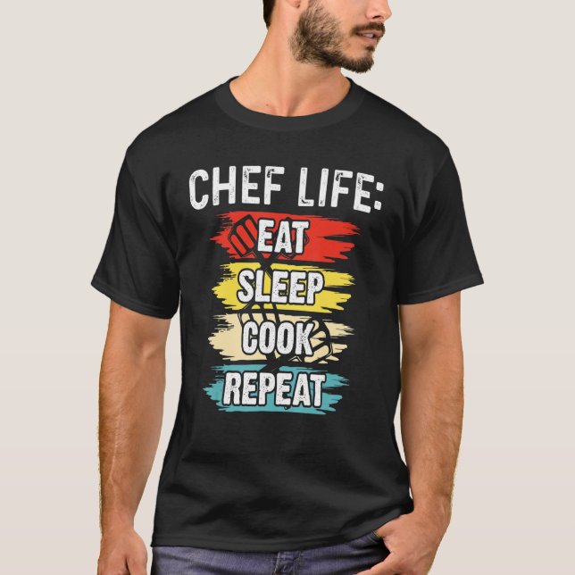 Chef Life Eat Ssov Cook Repeat Cooking Chefs T Shirt (Framsida)