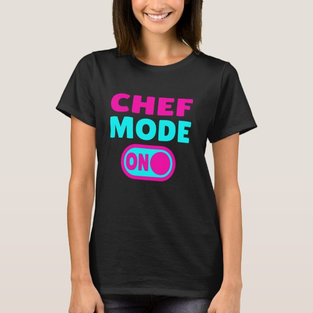 Chef Mode PÅ T Shirt (Framsida)