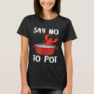 Chef - säg nej till Pot Lobster Eating Leafood T Shirt