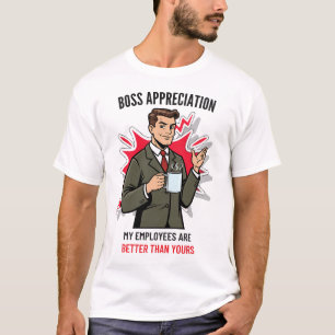 Chef uppskattning Mina anställda är bättre än du T Shirt