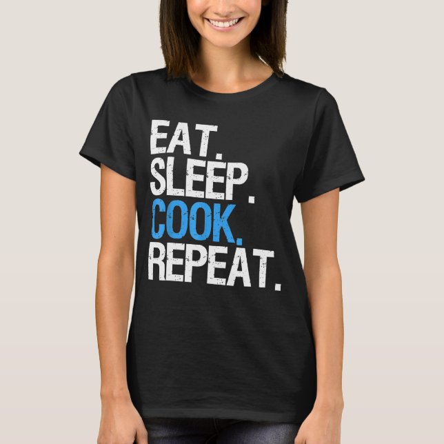 Chefs Life-rotation Ött viloläge Cook Repeat Profe T Shirt (Framsida)