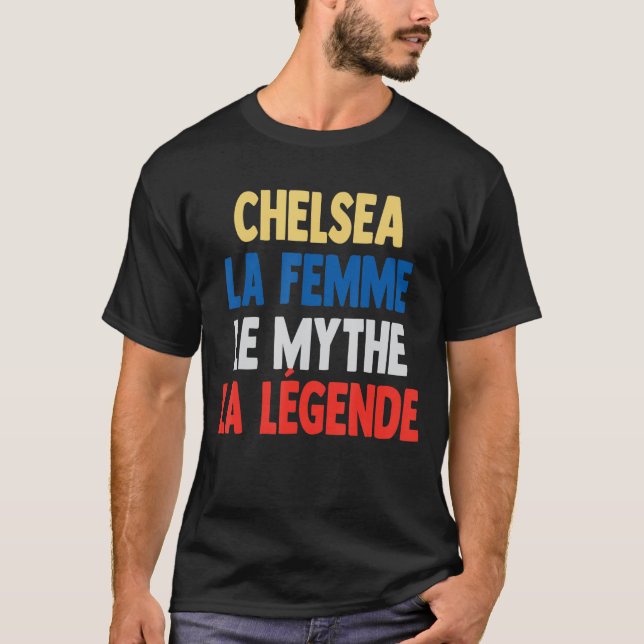 Chelsea La Femme Myth the Legend for Chelsea T Shirt (Framsida)
