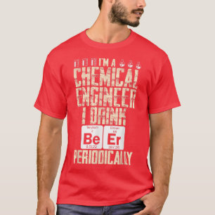 Chemical Ingenjör Beer Periodically Engineering T Shirt