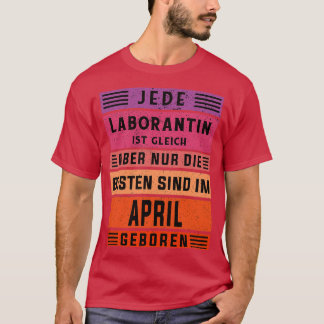 Chemist Birthday April Born Laboratant T Shirt