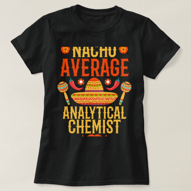 Chemist Job Cinco de mayo nacho mean Analytical T Shirt (Design framsida)
