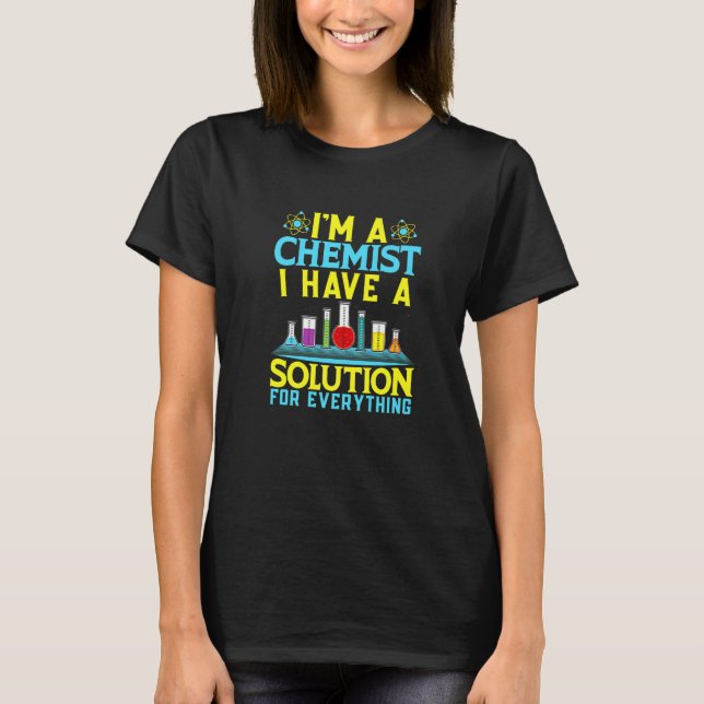 Chemist Solution For Everything Chemistry T Shirt (Framsida)