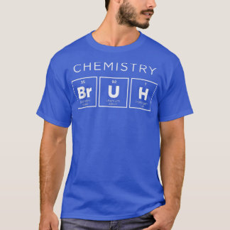 Chemistry Bruh Funny Periodic Bord i Inslag Sc T Shirt