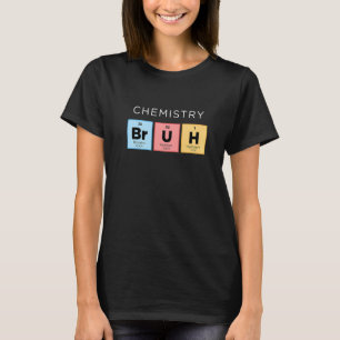 Chemistry Bruh Periodic Bord of Inslag Science T Shirt