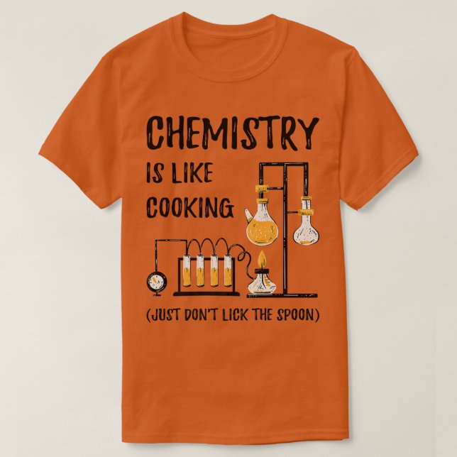 Chemistry Is Like Cooking Science Funny Chemistry  T Shirt (Design framsida)