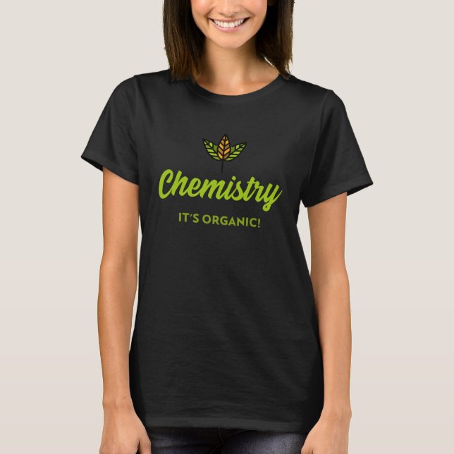 Chemistry  It s Organic T Shirt (Framsida)