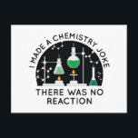 Chemistry Joke Vykort<br><div class="desc">Jag gjorde ett kemiskt skämt där det inte fanns någon reaktion</div>