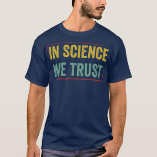Chemistry Science Chemist Funny In Science we Trus T Shirt