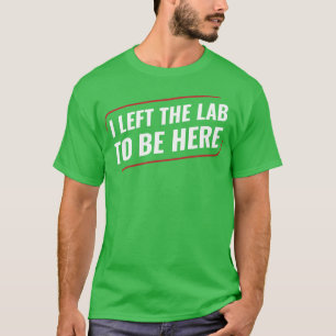 Chemistry Science Chemist jag Lämnat Lab T Shirt