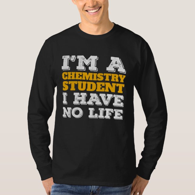 Chemistry Student I m a Chemistry Student I ve No  T Shirt (Framsida)