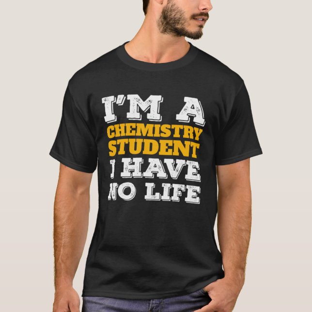 Chemistry Student I m a Chemistry Student I ve No  T Shirt (Framsida)