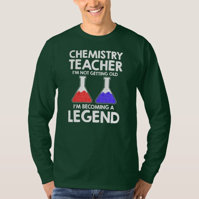 Chemistry Teacher I'm Not Getting Old I'm T Shirt (Framsida)