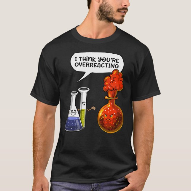Chemistry You Are Overreacting  Classic T-Shirt (Framsida)