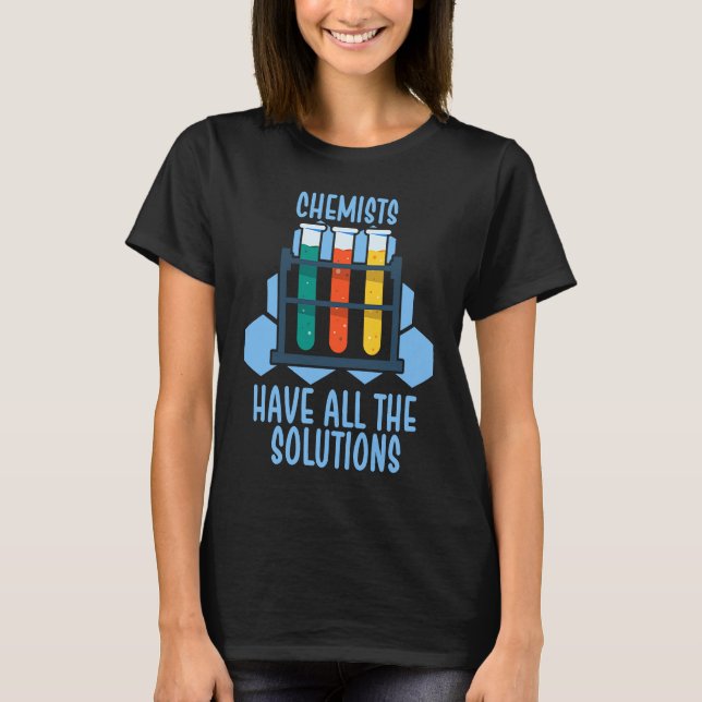 Chemists have all the solutions t shirt (Framsida)