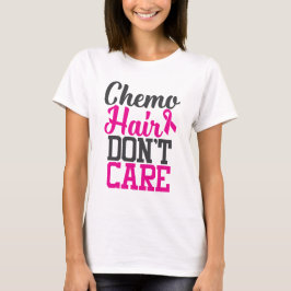 Chemo Hair bryr sig inte| Medvetenhet om bröstcanc T Shirt