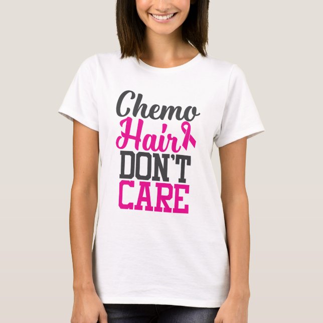 Chemo Hair bryr sig inte| Medvetenhet om bröstcanc T Shirt (Framsida)