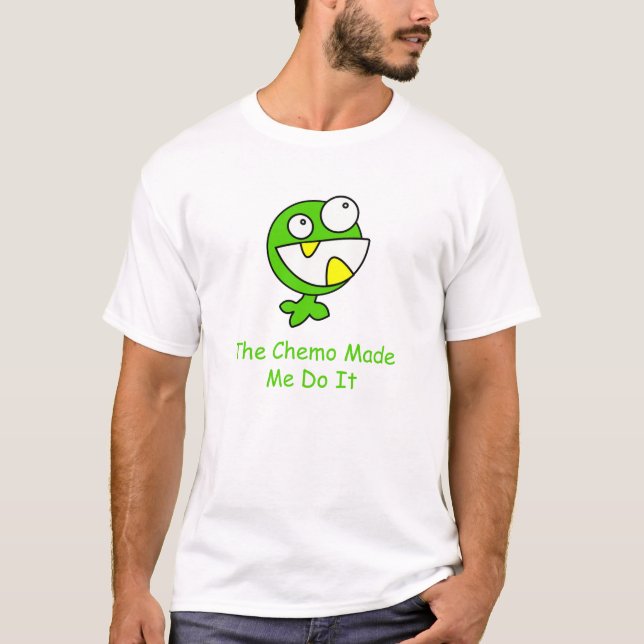 Chemoen gjorde mig att göra det tee shirt (Framsida)