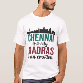 Chennai is a city, Madras is an emotion Tamil T Shirt