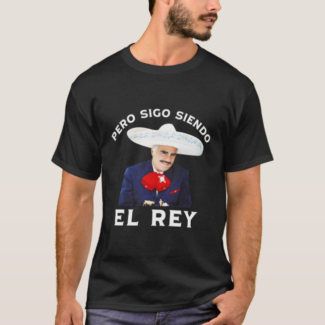 Chente Vicente Fernandez Pero Sigo Siendo El Rey M T Shirt (Framsida)
