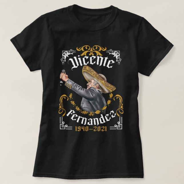 Chente Vicente FernandezPero Sigo Siendo El Rey Me T Shirt (Design framsida)