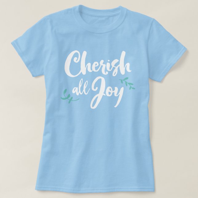 Cherish All Joy T-Shirt (Design framsida)