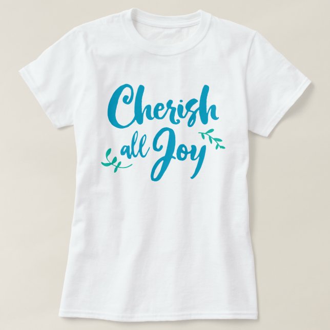 Cherish All Joy T-Shirt (Design framsida)