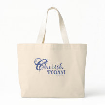 Cherish Today! Jumbo Tote